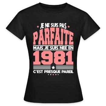 Anniversaire 41 ans - Pas parfaite née en 1981 - T-shirt Femme - noir - Devant - AI Model Female 172 dark (172cm)
