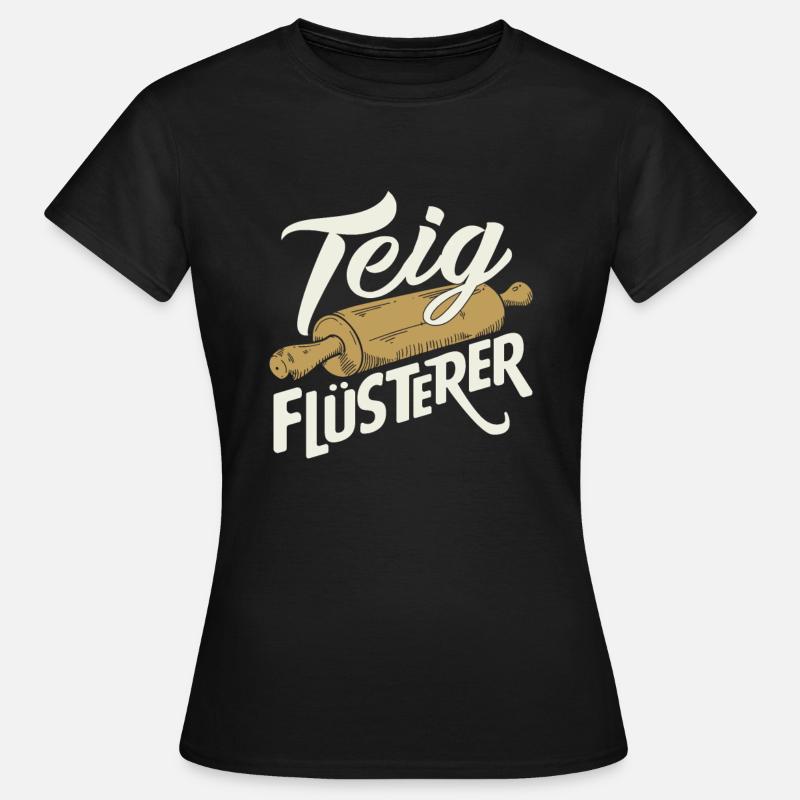 Backen Bäcker Spruch - Frauen T-Shirt - Schwarz