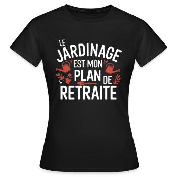 Le Jardinage Mon plan de Retraite - T-shirt Femme - noir - Devant - AI Model Female 172 dark (172cm)