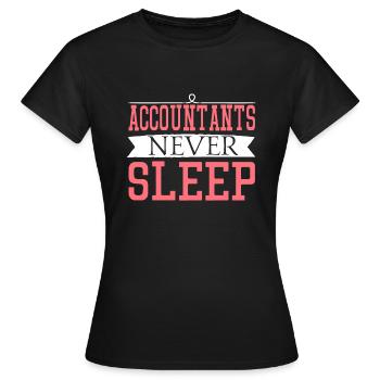 Accountant Never Sleep T-Shirt Funny accountant - Women's T-Shirt - black - Front - AI Model Female 172 dark (172cm)