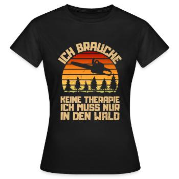 Ich brauche keine Therapie Kettensäge Wald Holz - Frauen T-Shirt - Schwarz - Vorne - AI Model Female 172 dark (172cm)
