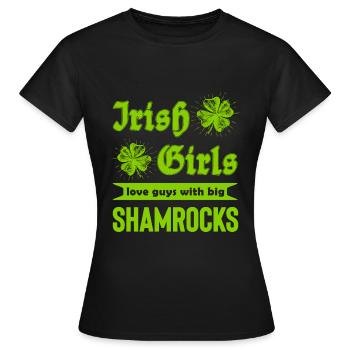 Irish Girls love guys with big shamrocks - Frauen T-Shirt - Schwarz - Vorne - AI Model Female 172 dark (172cm)