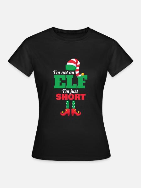 Weihnachten I´m Not An Elf I´m Just Short Elf - Frauen T-Shirt - Schwarz