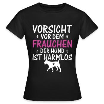 VORSICHT VOR DEM FRAUCHEN | DER HUND IST HARMLOS - Frauen T-Shirt - Schwarz - Vorne - AI Model Female 172 dark (172cm)