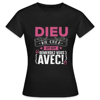 Dieu me créa et dit démerdez vous avec - T-shirt Femme - noir - Devant - AI Model Female 172 dark (172cm)