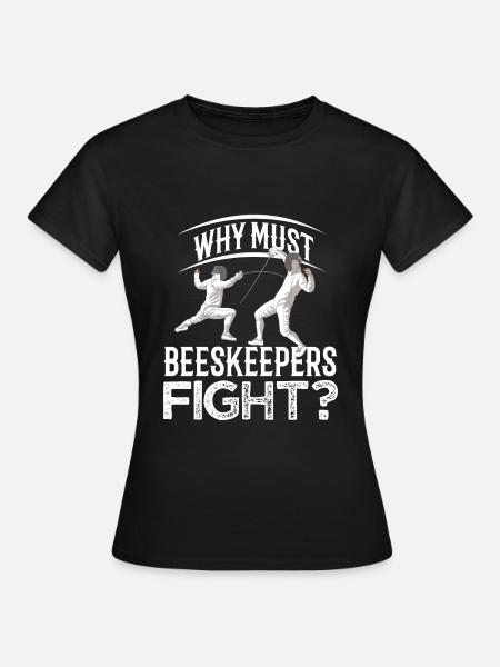 Beekeepers Fight Fechten Fechter Fecht - Frauen T-Shirt - Schwarz