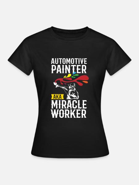 Painter Miracle Worker Lackierer - Frauen T-Shirt - Schwarz