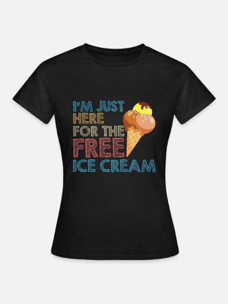 Just Here For Ice Cream Eiscreme Eis - Frauen T-Shirt - Schwarz