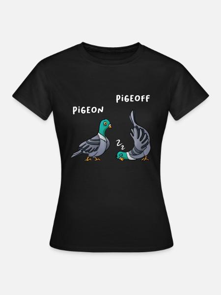 PigeON PigeOFF Pigeon Pigeons Morsomt - T-skjorte for kvinner - svart