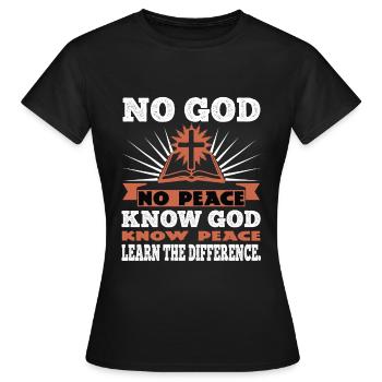 No God No Peace Know God Know Peace - Women's T-Shirt - black - Front - AI Model Female 172 dark (172cm)