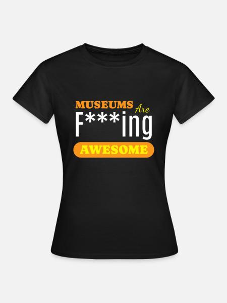 Museums Are Awesome Museum - Frauen T-Shirt - Schwarz