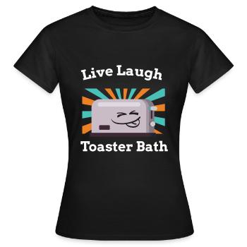Live Laugh Toaster Bath Toast Toaster - Frauen T-Shirt - Schwarz - Vorne - AI Model Female 172 dark (172cm)
