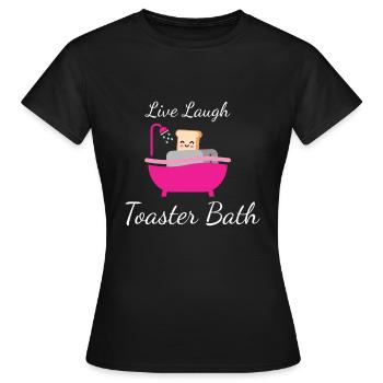 Live Laugh Toaster Bath Toast Toaster - Frauen T-Shirt - Schwarz - Vorne - AI Model Female 172 dark (172cm)