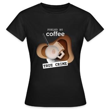 Coffee and True Crime Crime Fans - Women's T-Shirt - black - Front - AI Model Female 172 dark (172cm)