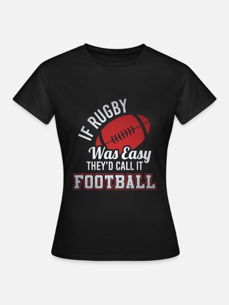 Si le rugby était facile, ils l’appelleraient football - T-shirt Femme - noir