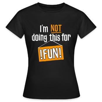 Je ne fais pas ça pour le plaisir - T-shirt Femme - noir - Devant - AI Model Female 172 dark (172cm)