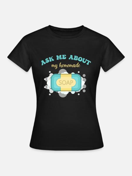 Seife Herstellen Handgemachte Seife - Frauen T-Shirt - Schwarz