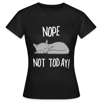 NOPE NOT TODAY KATZE Geschenk Geschenkidee - Frauen T-Shirt - Schwarz - Vorne - AI Model Female 172 dark (172cm)