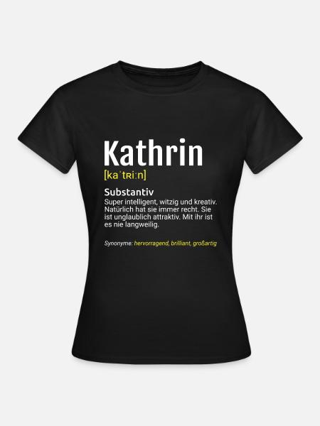 Kathrin Name Definition - Frauen T-Shirt - Schwarz