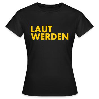 Laut werden - Frauen T-Shirt - Schwarz - Vorne - AI Model Female 172 dark (172cm)