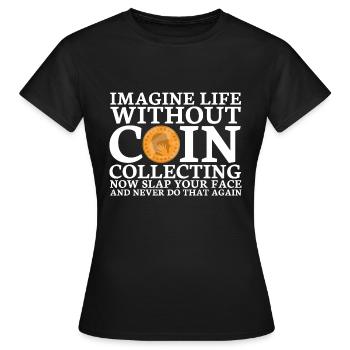 Les collectionneurs de pièces collectent des pièces - T-shirt Femme - noir - Devant - AI Model Female 172 dark (172cm)