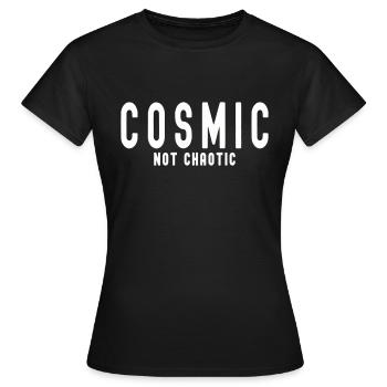 COSMIC NOT CHAOTIC - Frauen T-Shirt - Schwarz - Vorne - AI Model Female 172 dark (172cm)