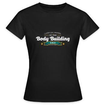 Body building papa Père chemise idée cadeau - T-shirt Femme - noir - Devant - AI Model Female 172 dark (172cm)