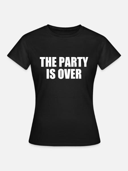 The party is over - Frauen T-Shirt - Schwarz