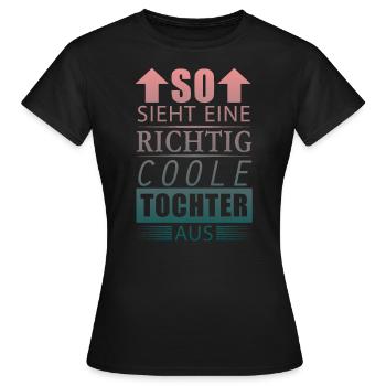 Richtig Coole Tochter Beste Tochter Geschenk Damen - Frauen T-Shirt - Schwarz - Vorne - AI Model Female 172 dark (172cm)