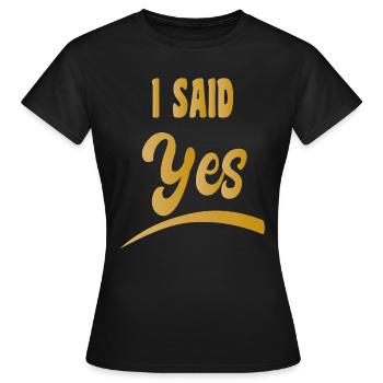 Stag and hen party | JGA | Bride | I SAID YES - Women's T-Shirt - black - Front - AI Model Female 172 dark (172cm)