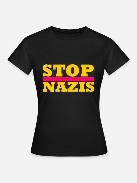 Stop Nazis - Frauen T-Shirt - Schwarz