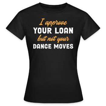 Ich bewillige Ihren Kredit, aber nicht Ihre Tanzbewegungen - Frauen T-Shirt - Schwarz - Vorne - AI Model Female 172 dark (172cm)