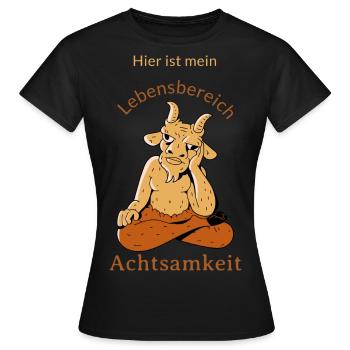 Hier ist mein Lebensbereich Achtsamkeit - Frauen T-Shirt - Schwarz - Vorne - AI Model Female 172 dark (172cm)