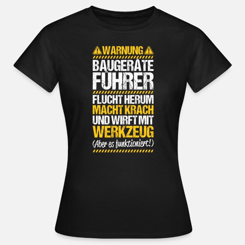 Baugeräteführer Kranführer Baggerfahrer Baugeräte - Frauen T-Shirt - Schwarz