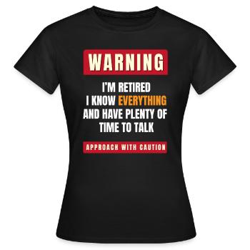 Warnung, ich bin im Ruhestand - Frauen T-Shirt - Schwarz - Vorne - AI Model Female 172 dark (172cm)