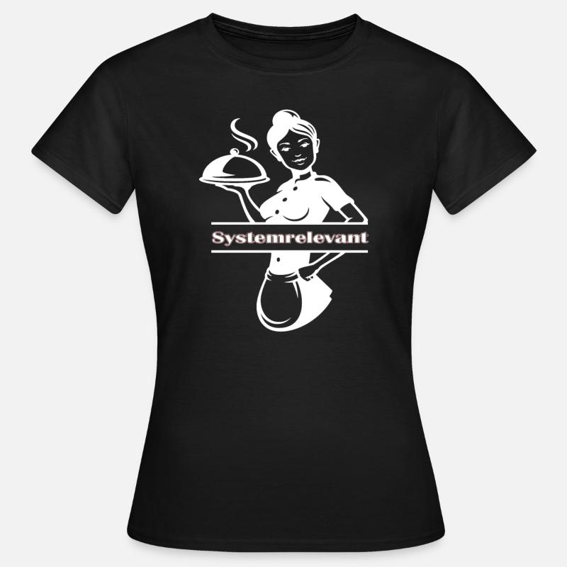 Kellnerin Restaurant Systemrelevant - Frauen T-Shirt - Schwarz