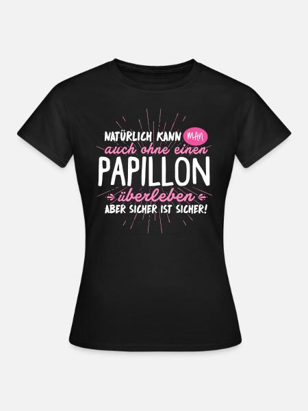 Papillon Hund Hunde Geschenk Überleben - Frauen T-Shirt - Schwarz