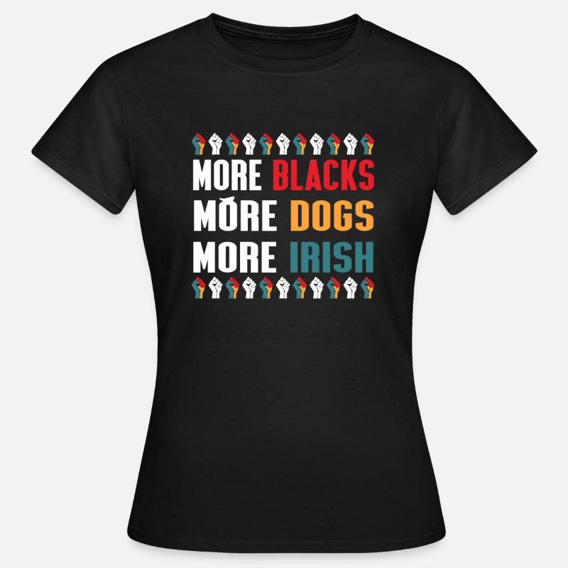 More Blacks More Dogs More Irish - Women's T-Shirt - black