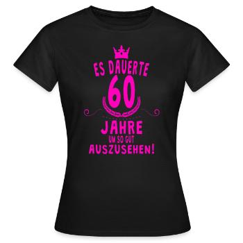 60. Geburtstag 60 Jahre Geburtstag Geschenkidee - Frauen T-Shirt - Schwarz - Vorne - AI Model Female 172 dark (172cm)