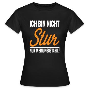 Ich Bin Nicht Stur Nur Meinungsstabil! Lustig - Frauen T-Shirt - Schwarz - Vorne - AI Model Female 172 dark (172cm)