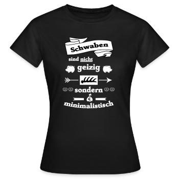 Schwaben sind nicht geizig sondern minimalistisch - Frauen T-Shirt - Schwarz - Vorne - AI Model Female 172 dark (172cm)