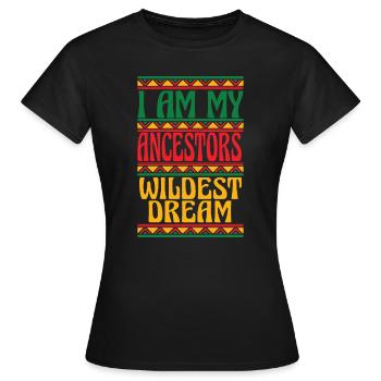 Ich bin meine Vorfahren wildesten Traum Juneteenth - Frauen T-Shirt - Schwarz - Vorne - AI Model Female 172 dark (172cm)