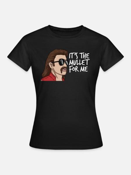 It's the mullet for me Mullet Redneck Male - Women's T-Shirt - black
