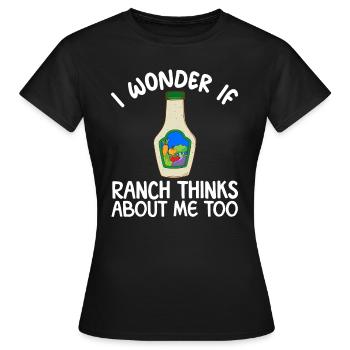 Ich frage mich, ob Ranch auch an mich denkt, Ranch - Frauen T-Shirt - Schwarz - Vorne - AI Model Female 172 dark (172cm)