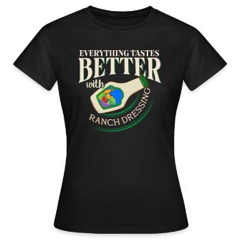 Alles schmeckt besser mit der Ranch -Dressing - Frauen T-Shirt - Schwarz - Vorne - AI Model Female 172 dark (172cm)