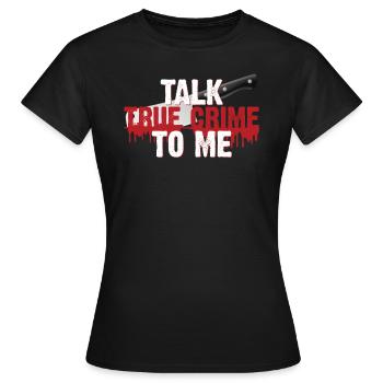Parle-moi drôle de crime qui convoite - T-shirt Femme - noir - Devant - AI Model Female 172 dark (172cm)