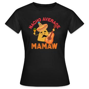 Nacho Average Mamaw Cinco de Mayo Mamaw - Frauen T-Shirt - Schwarz - Vorne - AI Model Female 172 dark (172cm)