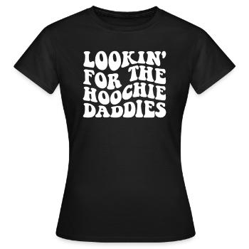 Auf der Suche nach dem Hoochie der Hoochie Daddies - Frauen T-Shirt - Schwarz - Vorne - AI Model Female 172 dark (172cm)
