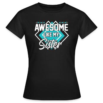 Großartig wie meine Schwester - Frauen T-Shirt - Schwarz - Vorne - AI Model Female 172 dark (172cm)