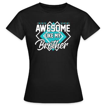 Großartig wie mein Bruder - Frauen T-Shirt - Schwarz - Vorne - AI Model Female 172 dark (172cm)